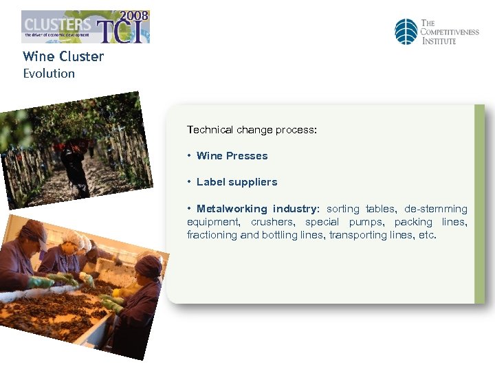 Wine Cluster Evolution Technical change process: • Wine Presses • Label suppliers • Metalworking