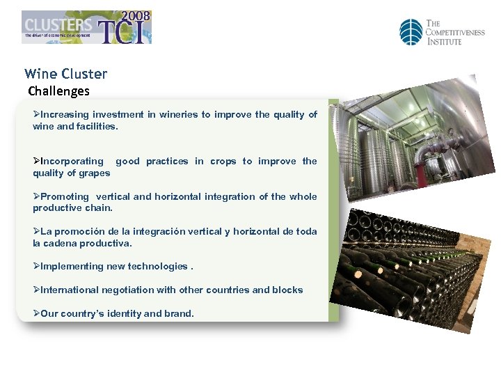 Wine Cluster Challenges ØIncreasing investment in wineries to improve the quality of wine and