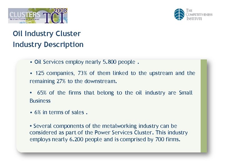 Oil Industry Cluster Industry Description • Oil Services employ nearly 5. 800 people. •