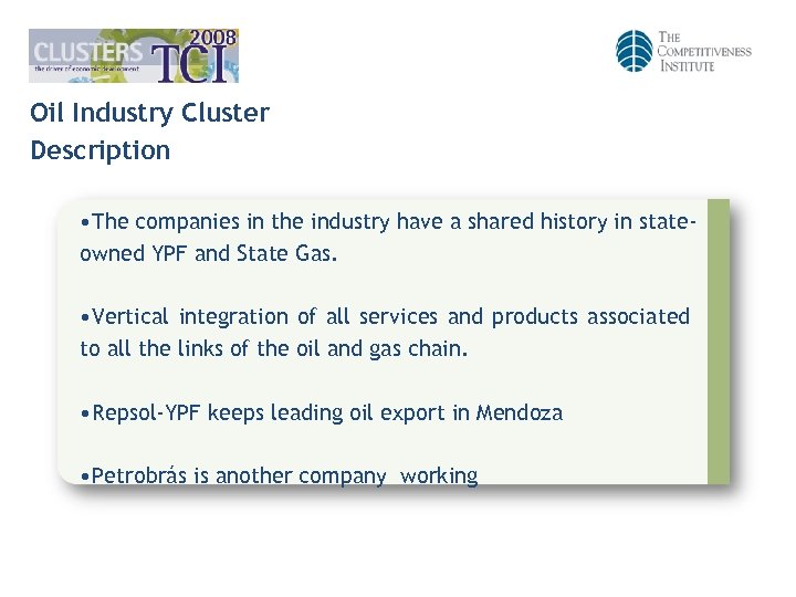 Oil Industry Cluster Description • The companies in the industry have a shared history