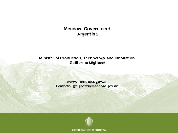 Mendoza Government Argentina Minister of Production, Technology and Innovation Guillermo Migliozzi www. mendoza. gov.