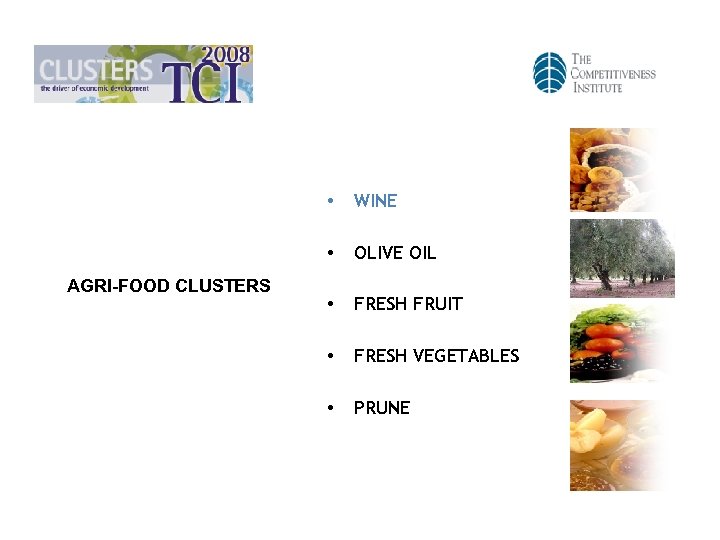  • • AGRI-FOOD CLUSTERS WINE OLIVE OIL • FRESH FRUIT • FRESH VEGETABLES