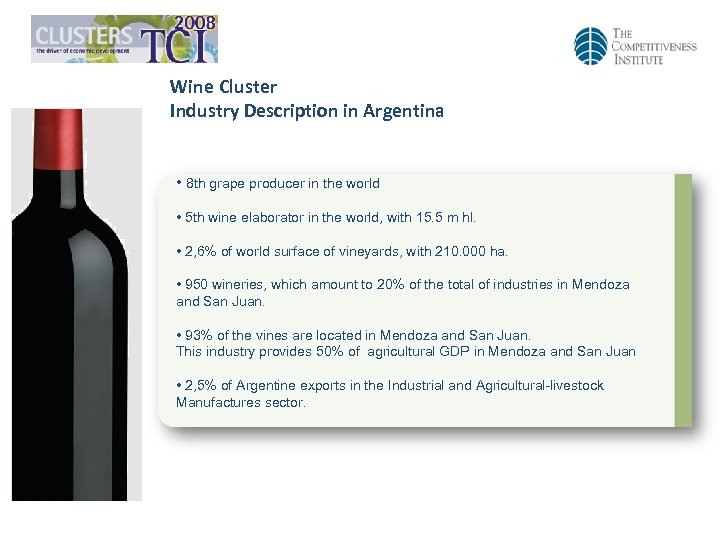 Wine Cluster Industry Description in Argentina • 8 th grape producer in the world