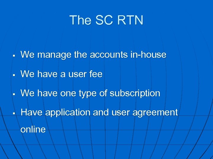 The SC RTN § We manage the accounts in-house § We have a user