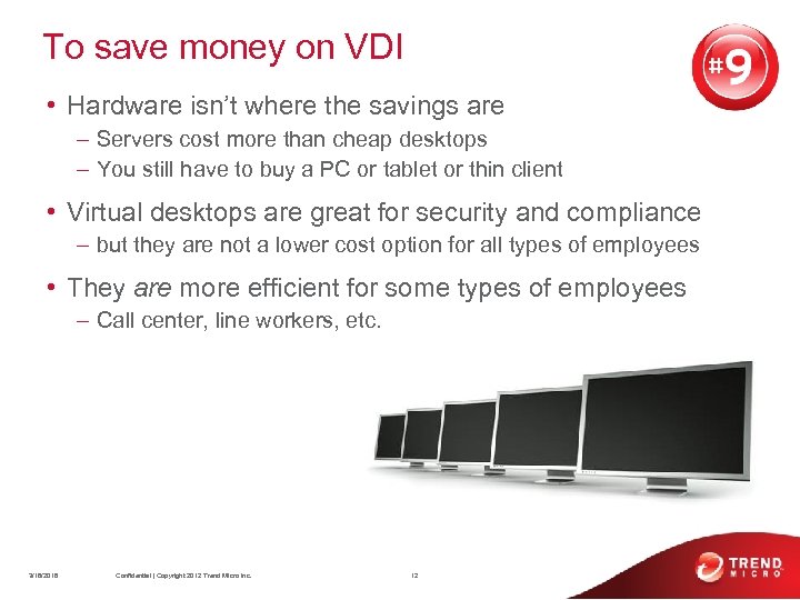 To save money on VDI • Hardware isn’t where the savings are – Servers