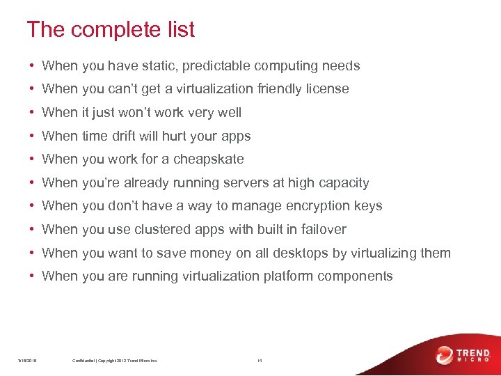 The complete list • When you have static, predictable computing needs • When you