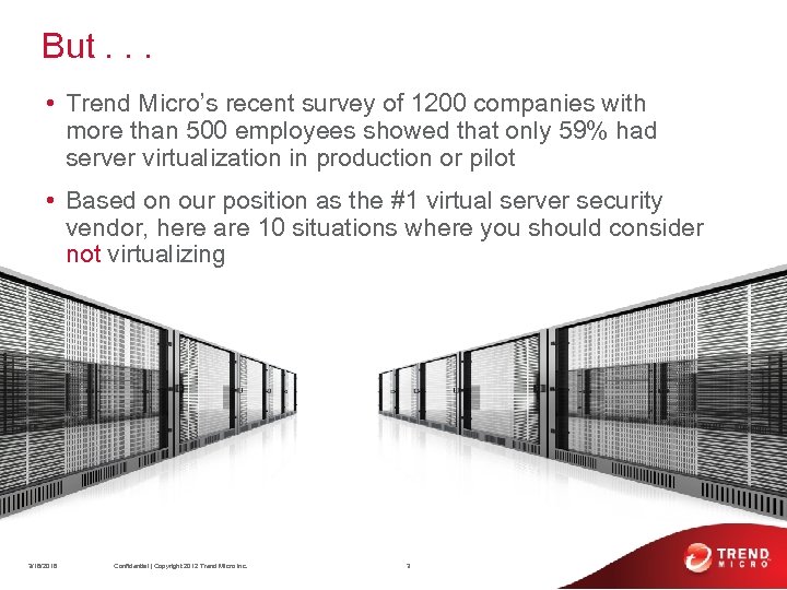 But. . . • Trend Micro’s recent survey of 1200 companies with more than