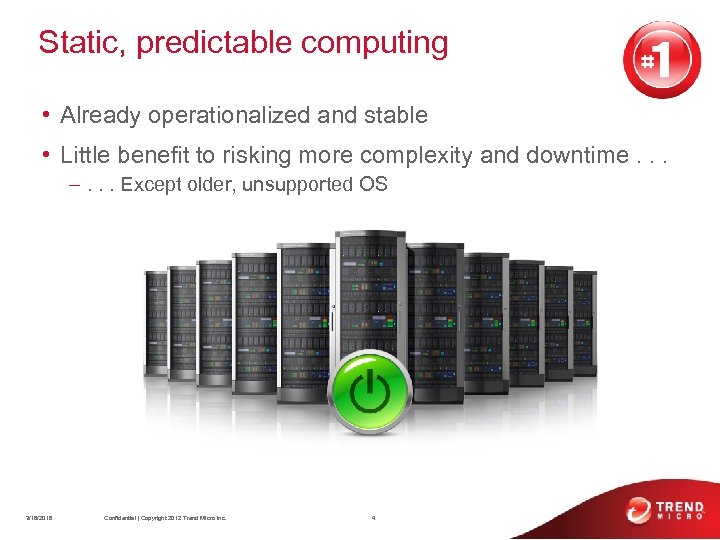 Static, predictable computing • Already operationalized and stable • Little benefit to risking more