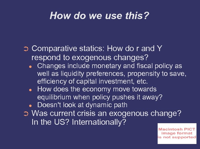 How do we use this? ➲ Comparative statics: How do r and Y respond