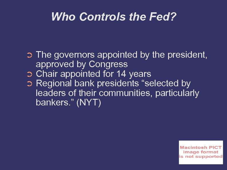 Who Controls the Fed? The governors appointed by the president, approved by Congress ➲