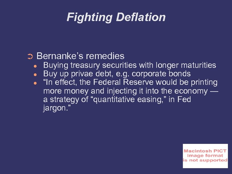 Fighting Deflation ➲ Bernanke’s remedies ● ● ● Buying treasury securities with longer maturities