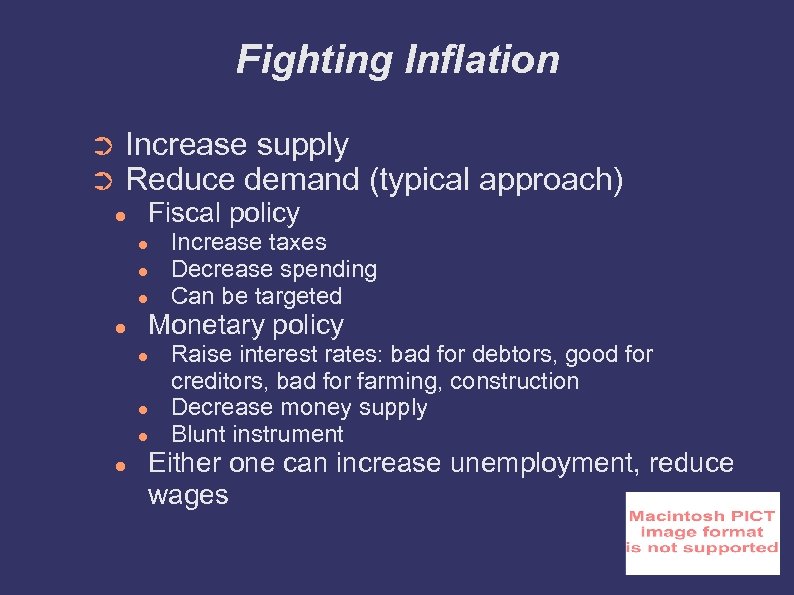 Fighting Inflation ➲ ➲ Increase supply Reduce demand (typical approach) ● Fiscal policy ●