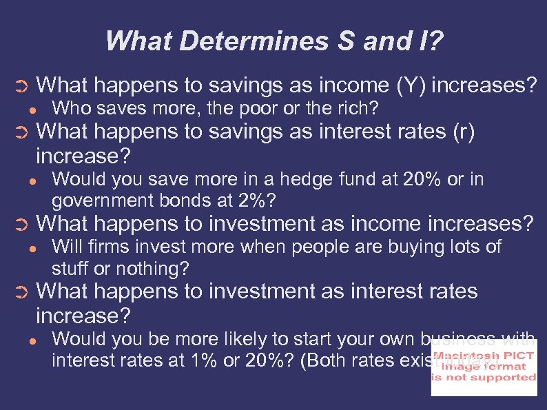 What Determines S and I? ➲ What happens to savings as income (Y) increases?