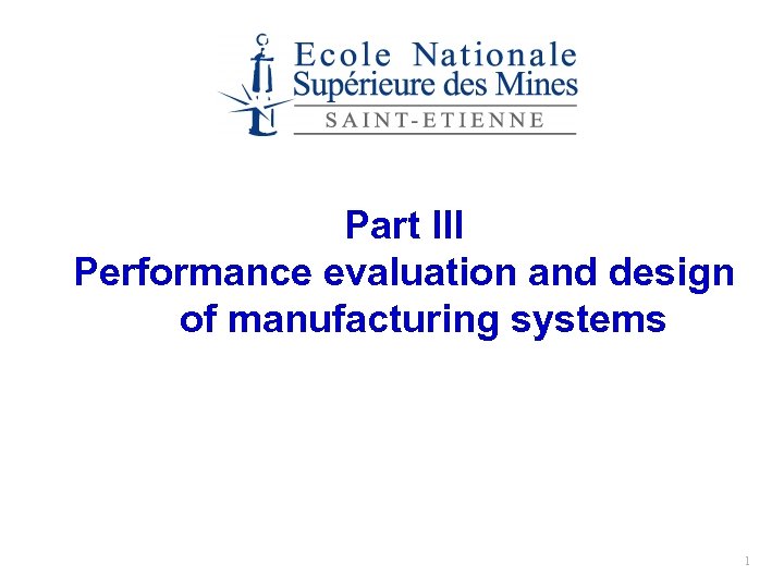 Part III Performance evaluation and design of manufacturing systems 1 