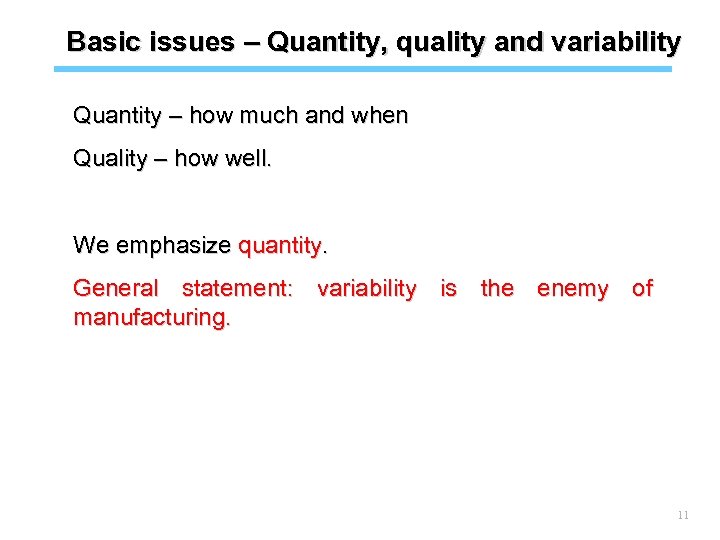 Basic issues – Quantity, quality and variability Quantity – how much and when Quality