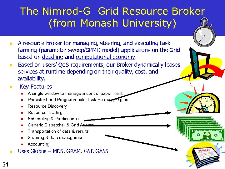 The Nimrod-G Grid Resource Broker (from Monash University) n n n A resource broker