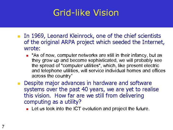 Grid-like Vision n In 1969, Leonard Kleinrock, one of the chief scientists of the