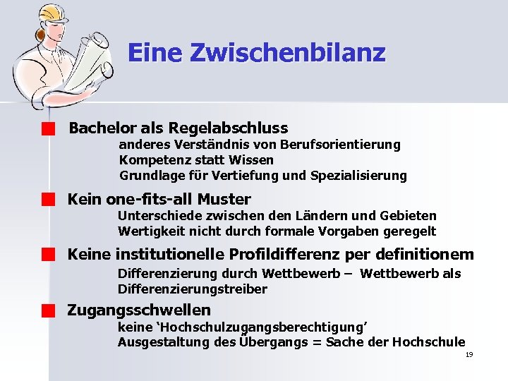 Eine Zwischenbilanz Bachelor als Regelabschluss anderes Verständnis von Berufsorientierung Kompetenz statt Wissen Grundlage fϋr