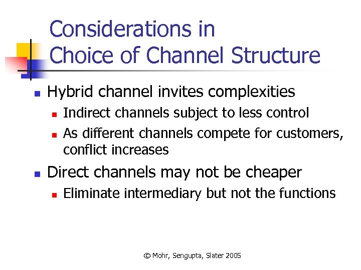 Considerations in Choice of Channel Structure n Hybrid channel invites complexities n n n