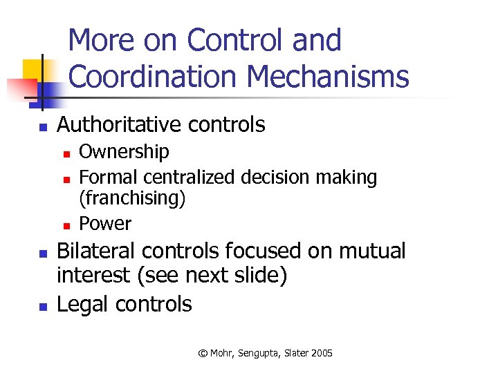 More on Control and Coordination Mechanisms n Authoritative controls n n n Ownership Formal