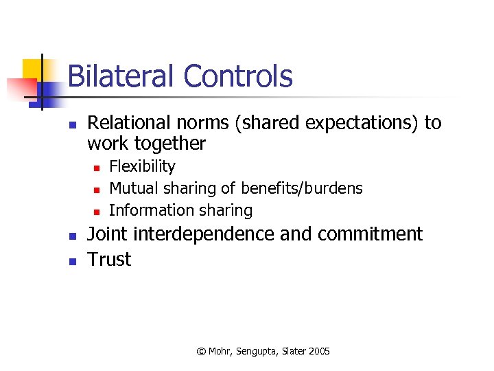 Bilateral Controls n Relational norms (shared expectations) to work together n n n Flexibility