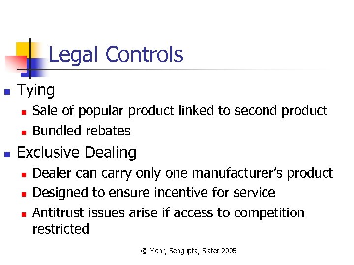 Legal Controls n Tying n n n Sale of popular product linked to second