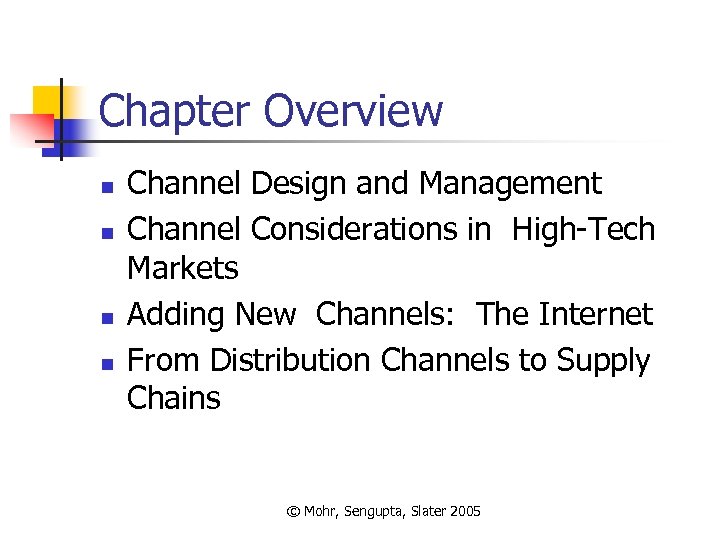 Chapter Overview n n Channel Design and Management Channel Considerations in High-Tech Markets Adding