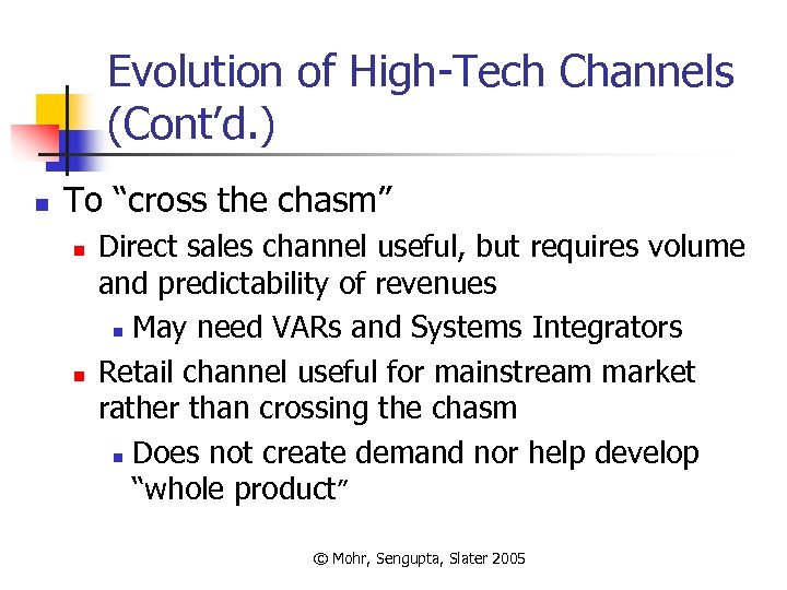Evolution of High-Tech Channels (Cont’d. ) n To “cross the chasm” n n Direct