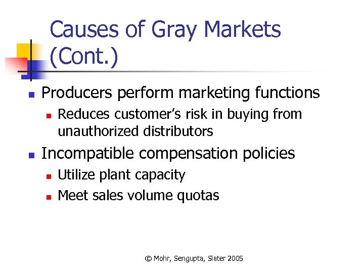 Causes of Gray Markets (Cont. ) n Producers perform marketing functions n n Reduces