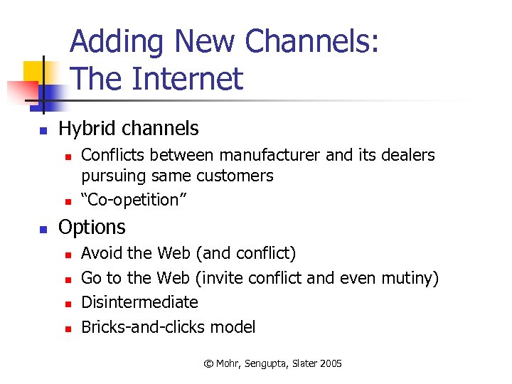 Adding New Channels: The Internet n Hybrid channels n n n Conflicts between manufacturer