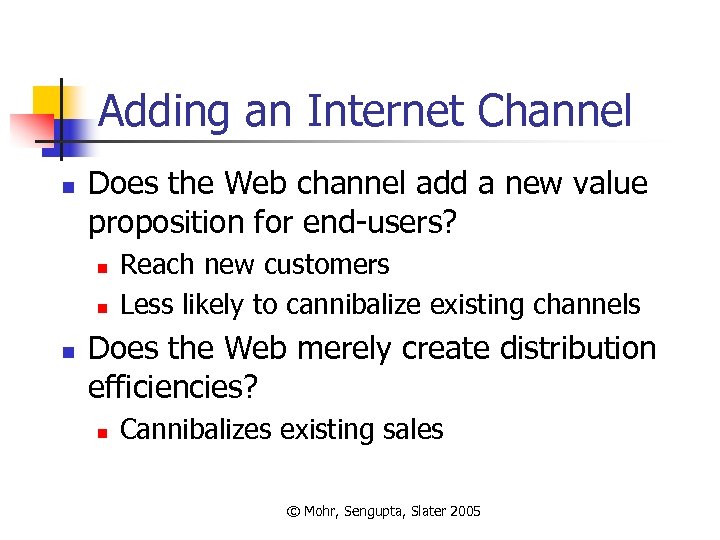 Adding an Internet Channel n Does the Web channel add a new value proposition