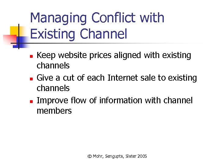 Managing Conflict with Existing Channel n n n Keep website prices aligned with existing