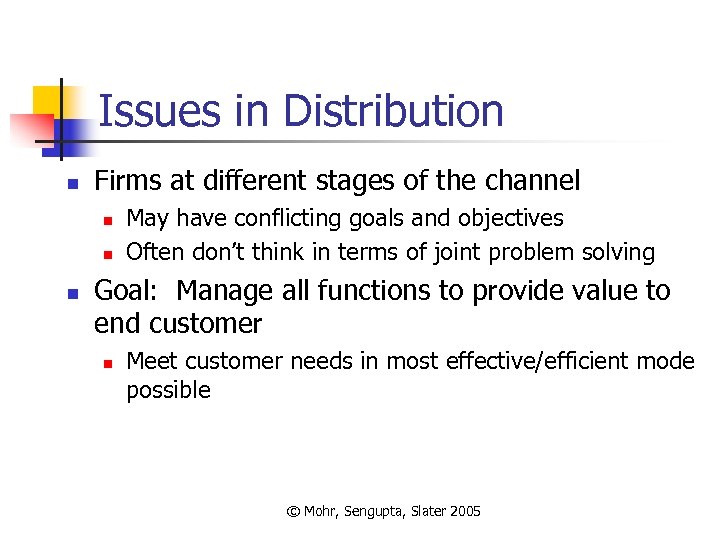 Issues in Distribution n Firms at different stages of the channel n n n