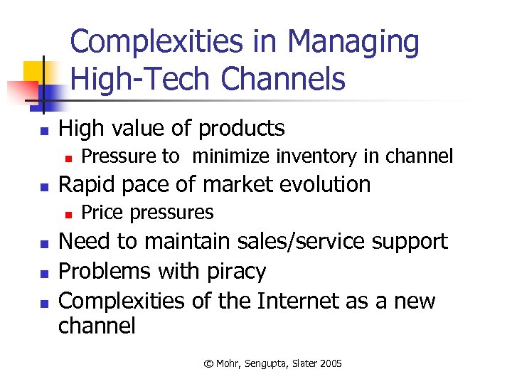 Complexities in Managing High-Tech Channels n High value of products n n Rapid pace