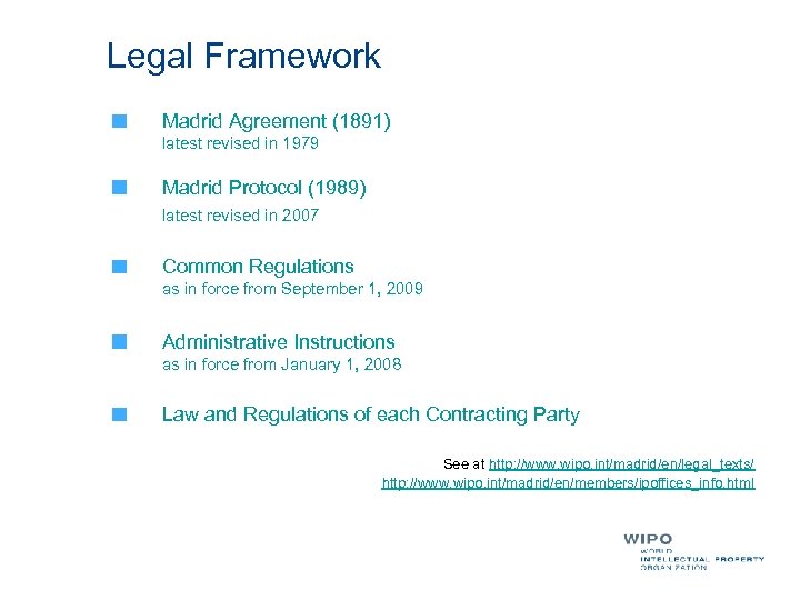 Legal Framework Madrid Agreement (1891) latest revised in 1979 Madrid Protocol (1989) latest revised