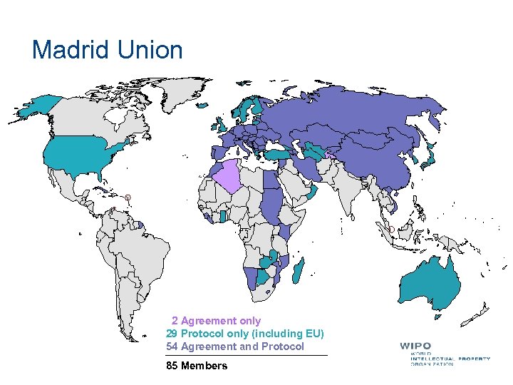 Madrid Union 2 Agreement only 29 Protocol only (including EU) 54 Agreement and Protocol