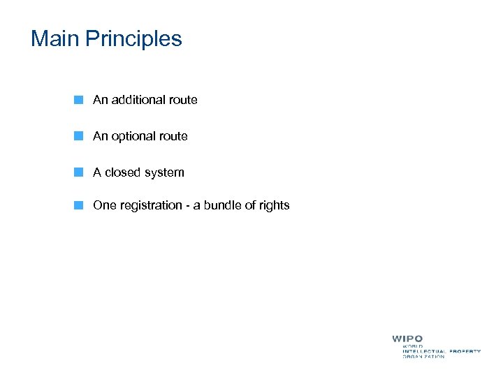 Main Principles An additional route An optional route A closed system One registration -