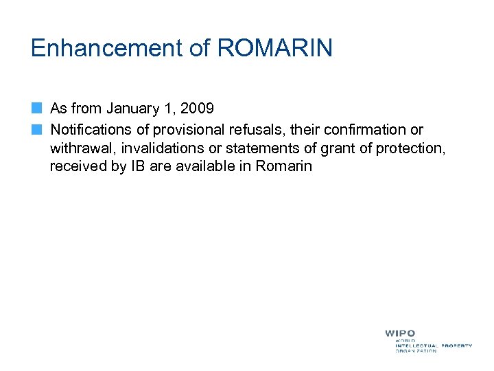 Enhancement of ROMARIN As from January 1, 2009 Notifications of provisional refusals, their confirmation