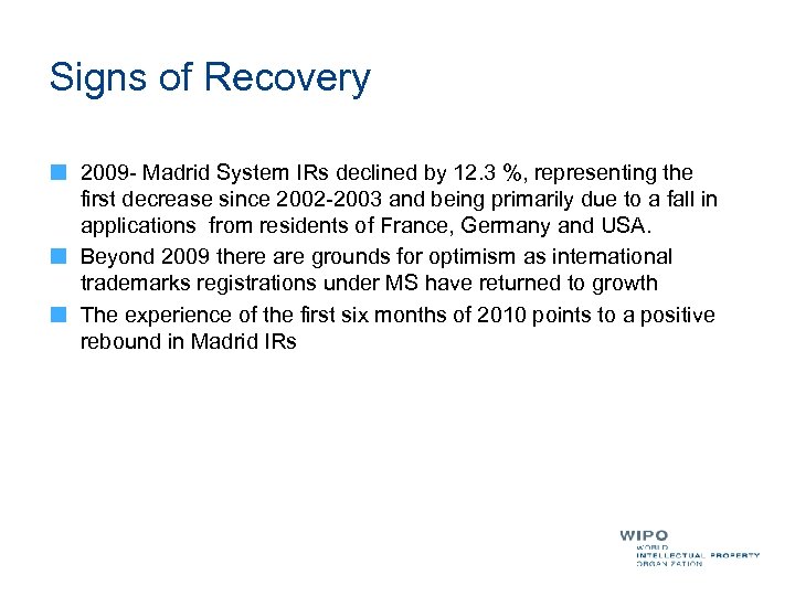 Signs of Recovery 2009 - Madrid System IRs declined by 12. 3 %, representing