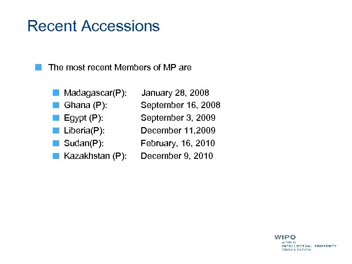 Recent Accessions The most recent Members of MP are Madagascar(P): Ghana (P): Egypt (P):