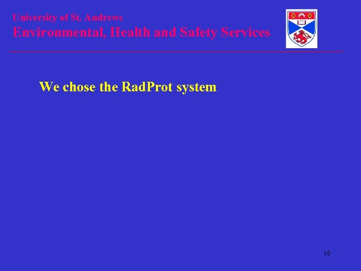 University of St. Andrews Environmental, Health and Safety Services We chose the Rad. Prot
