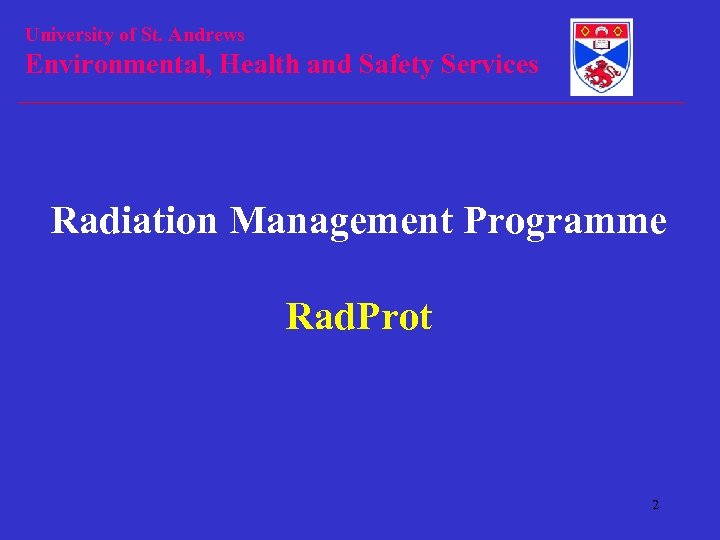 University of St. Andrews Environmental, Health and Safety Services Radiation Management Programme Rad. Prot