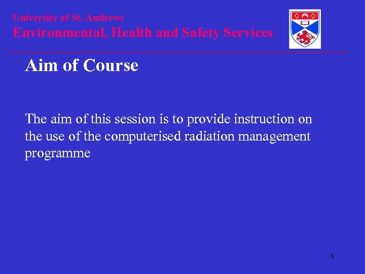 University of St. Andrews Environmental, Health and Safety Services Aim of Course The aim