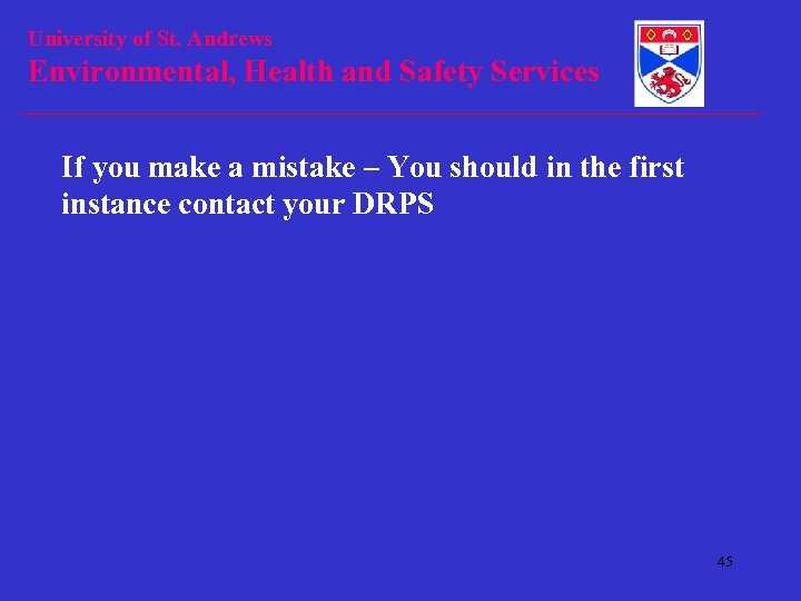 University of St. Andrews Environmental, Health and Safety Services If you make a mistake