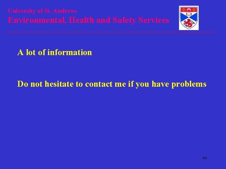 University of St. Andrews Environmental, Health and Safety Services A lot of information Do