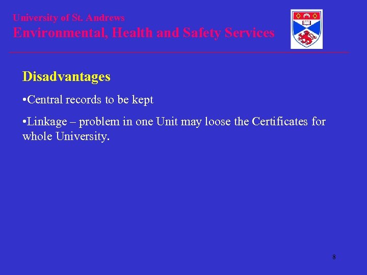 University of St. Andrews Environmental, Health and Safety Services Disadvantages • Central records to