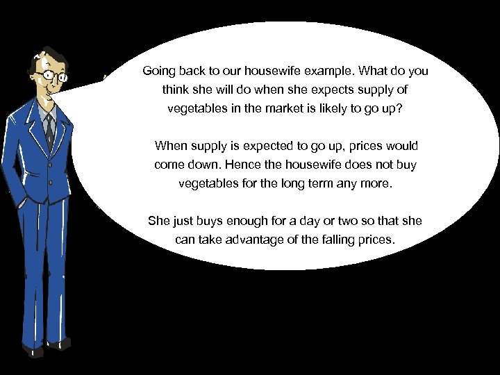 Going back to our housewife example. What do you think she will do when