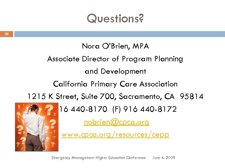 Questions? 22 Nora O’Brien, MPA Associate Director of Program Planning and Development California Primary