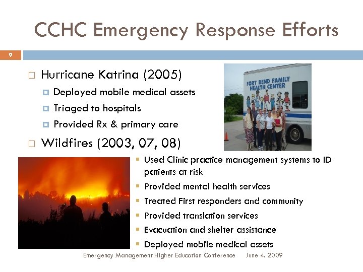 CCHC Emergency Response Efforts 9 Hurricane Katrina (2005) Deployed mobile medical assets Triaged to