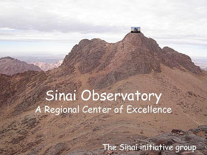 Sinai Observatory A Regional Center of Excellence The Sinai initiative group 